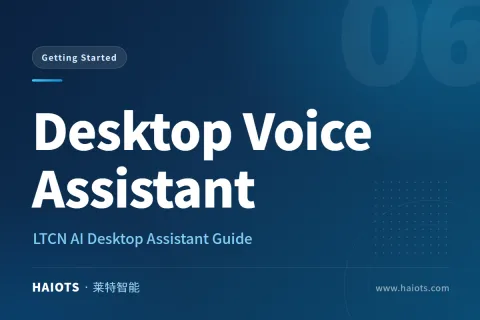 LTCN AI Desktop Assistant Guide: A Desktop Voice Assistant for Home Assistant