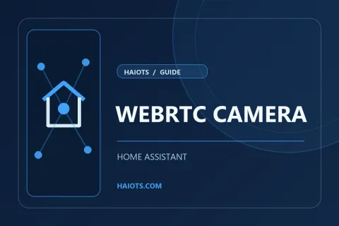 Home Assistant 中怎么使用WebRTC Camera